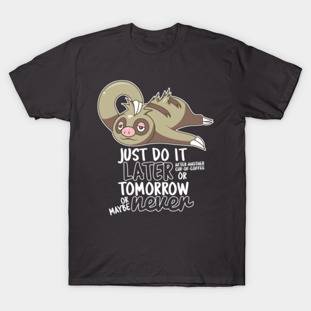 Just do it later